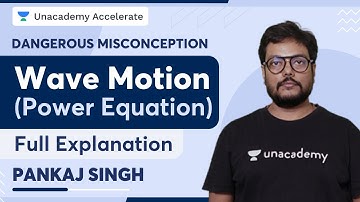 Dangerous Misconception | Wave Motion(Power Equation) | Full Explanation | Pankaj Singh | Accelerate