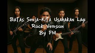 Batas Senja -Kita Usahakan Lagi (Rock Version) 