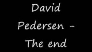 Watch David Pedersen The End video