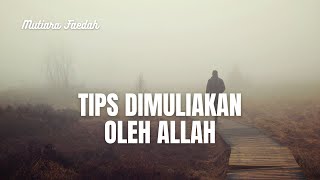 TIPS DIMULIAKAN OLEH ALLAH