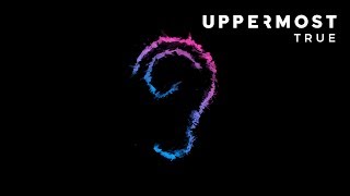 Miniatura de vídeo de "Uppermost - True (2019)"