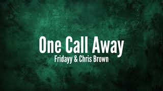 Fridayy  Chris Brown  One Call Away s