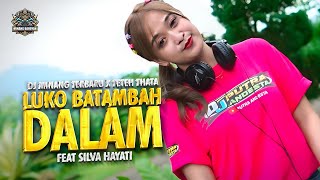 DJ MINANG TERBARU X TETEH THATA - LUKO BATAMBAH DALAM FT. SILVA HAYATI