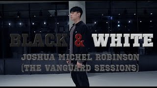BLACK & WHITE - JOSHUA MICHEL ROBINSON(THE VANGUARD SESSIONS ) / JOHN KIM CHOREOGRAPHY