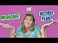 Medicare vs retiree benefits which is better