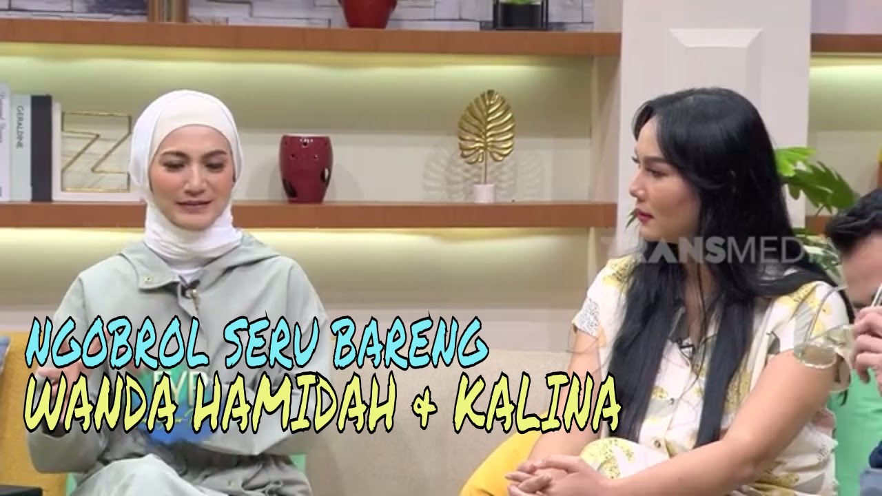 [FULL] NGOBROL SERU BARENG WANDA HAMIDAH DAN KALINA OCKTARANNY | FYP (02/08/22)