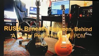 Rush-Beneath, Between, & Behind-A Guitar Performance by PDM