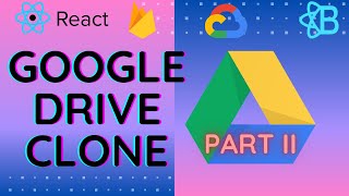 Build Google Drive Clone using REACT and Firebase | Part II | Backend and React Context API