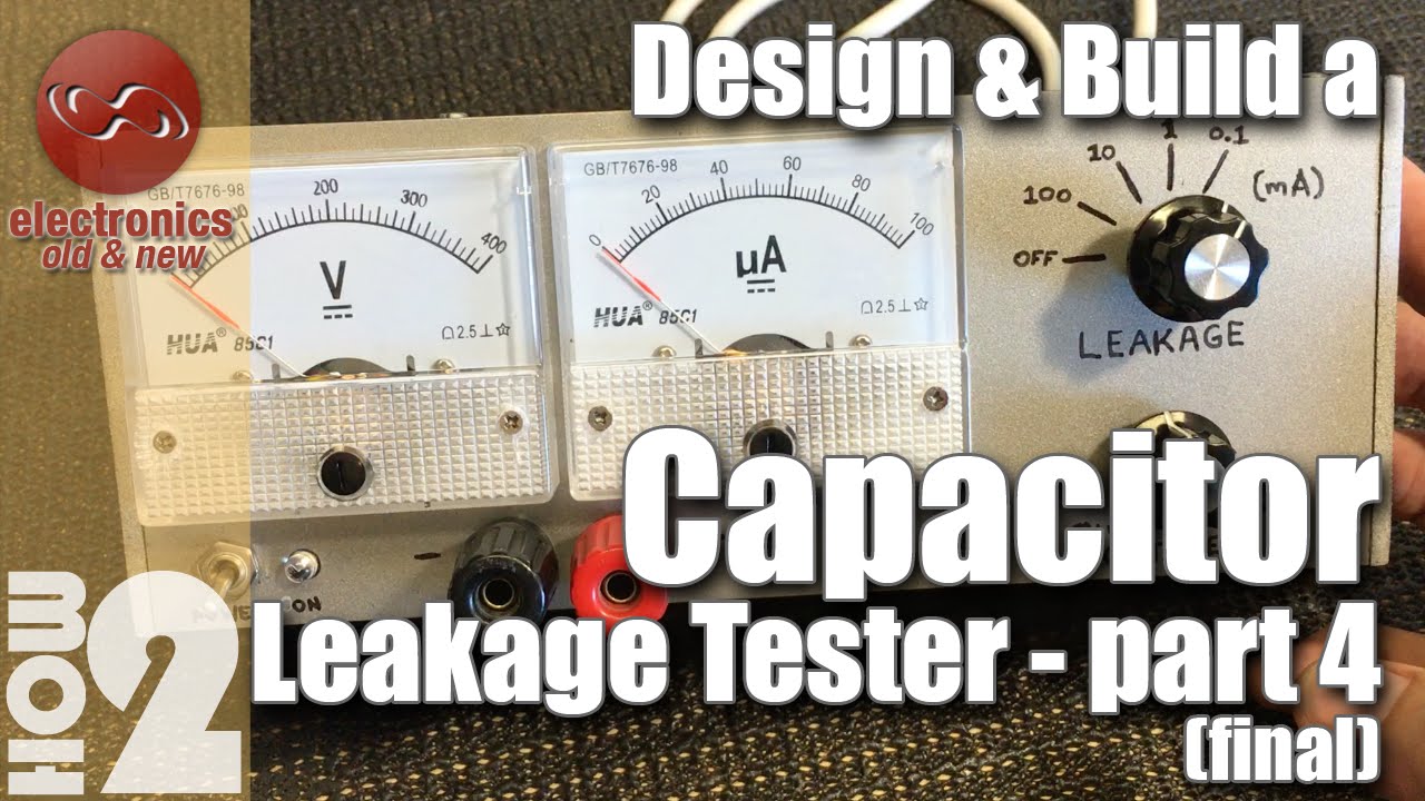 Capacitor leakage tester design & build - Part 4 - YouTube