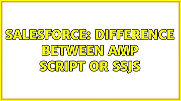 Salesforce: Difference between Amp script or ssjs (2 Solutions!!)