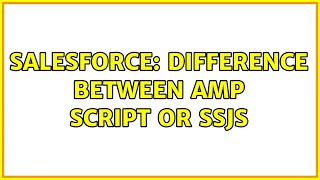 Salesforce: Difference between Amp script or ssjs (2 Solutions!!)