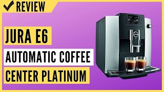Jura E6 Automatic Coffee Center 