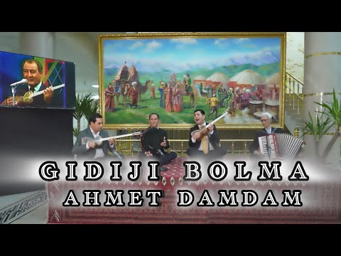 Ahmet Orazgulyyew Dam Dam Gidiji bolma