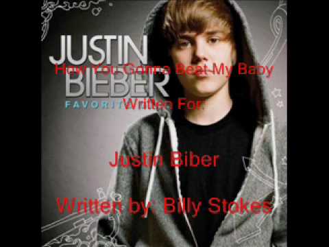 Justin Bieber - How You Gonna Beat My Baby - By Billy Stokes