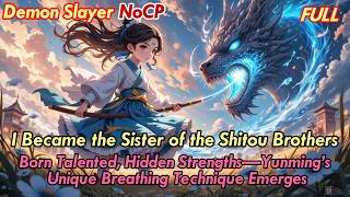 【FULL】Demon Slayer NoCP✨I Became the Sister of the Shitou Brothers#demonslayer