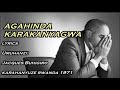 Agahinda Karakanyagwa Lyrics -Buhigiro Jacques Karahanyuze