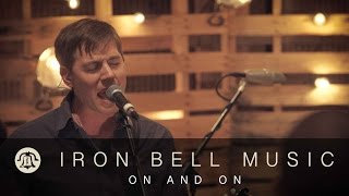 Video thumbnail of "ON AND ON // IRON BELL MUSIC"