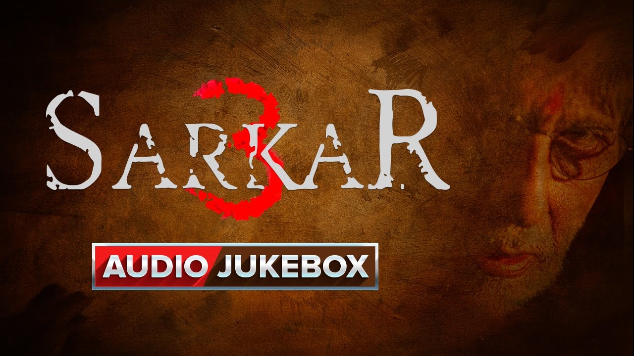 Sarkar 3  Full Songs  Audio Jukebox