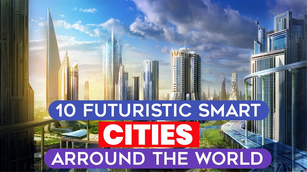 10 Futuristic Smart Cities Around The World - YouTube