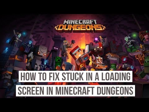 How to fix stuck in a loading screen In Minecraft Dungeons