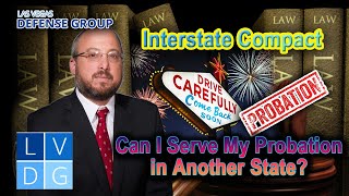 Can I serve my Nevada probation in another state? -- Nevada Interstate Compact Explained by Attorney