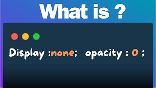 Display None , Opacity 0 , In 4  Minutes | CSS Property