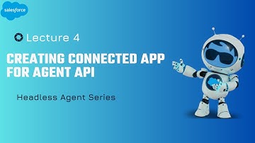Lecture 4 : How to Create a Headless Agent Connected App in Salesforce | Integration & OAuth Setup