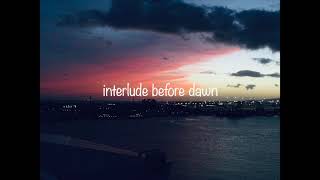 interlude before dawn