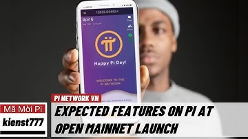 Pi network - Các tính năng mong đợi trên Pi khi ra mắt Open Mainnet | PI NETWORK VN