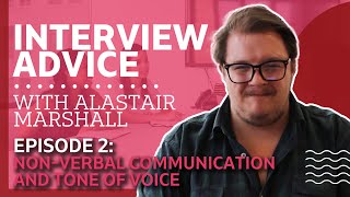Interview Advice with Alastair Marshall Episode 2: Non-Verbal Communication and Tone of Voice