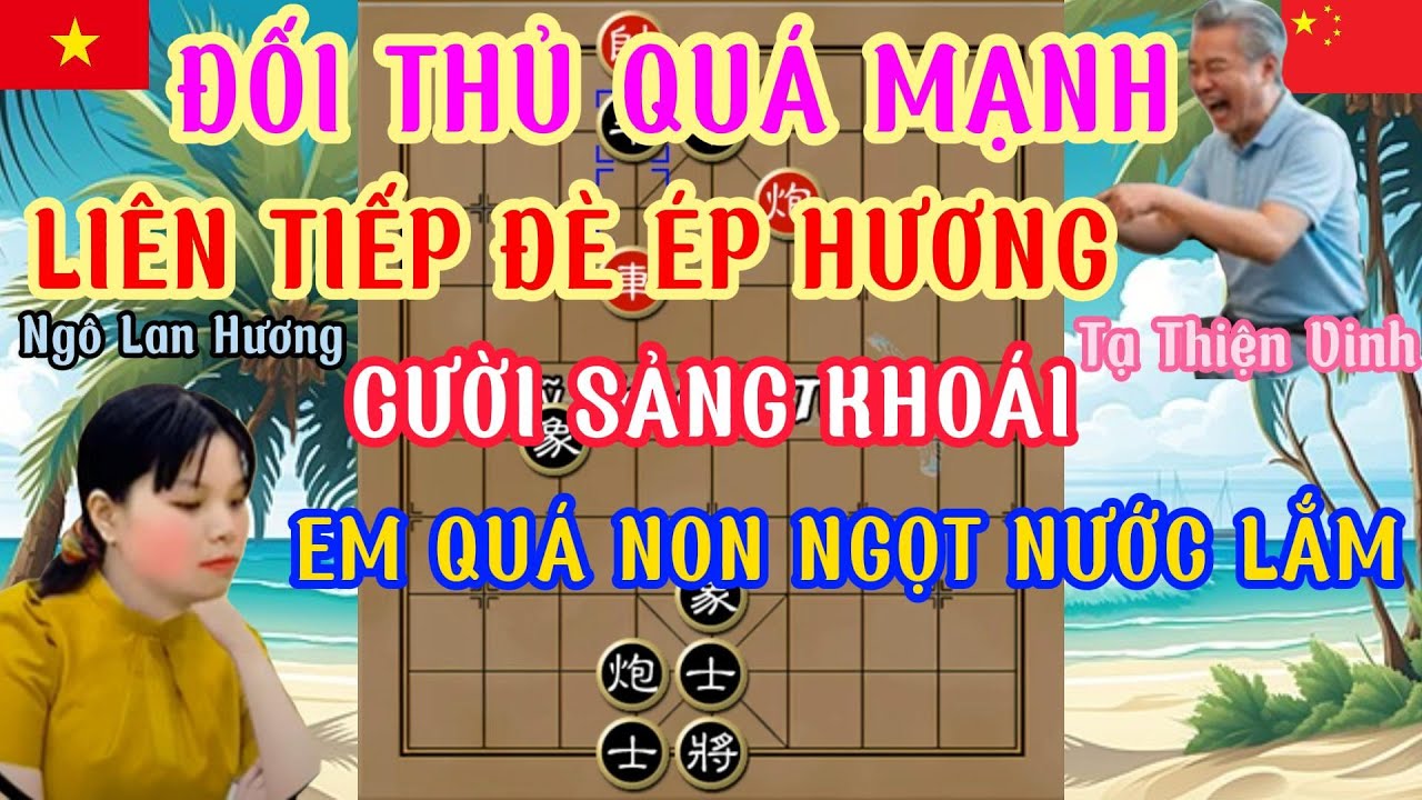 Ngô Lan Hương chạm trán đối thủ quá mạnh tấn công vũ bão hương yếu thế đang lội ngược dòng...