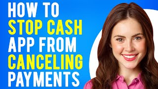 How to Stop Cash App From Canceling Payments (5 Easy Ways)