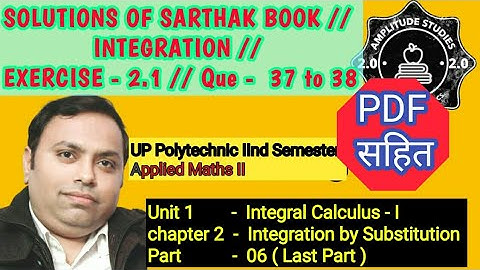 Exercise 2.1 // Question 37 to 38 //Solution of sarthak book //Applied Maths II // Integ by subst..