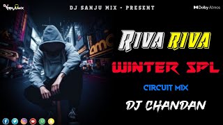 RIVA RIVA REMIX | WINTER SPL | CIRCUIT MIX | VIRAL REMIX | DJ DY × DJ CHANDAN | DJ SANJU PRESENTS
