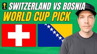 Switzerland vs Bosnia Prediction Today | World Cup Picks & Best Bets | August Young