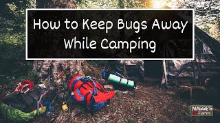How to Keep Bugs Away While Camping | Ep. 2 (Summer Series)