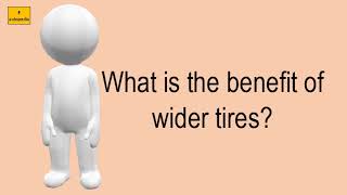 What Is The Benefit Of Wider Tires?