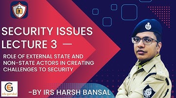 Security Issues L3 - Role of External State and Non-state Actors in creating challenges to Security