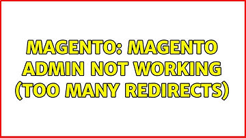 Magento: Magento admin not working (too many redirects)