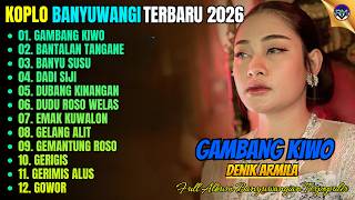 GAMBANG KIWO - BANTALAN TANGANE || Denik Armila Full Album - Koplo Banyuwangi Terbaru - On Trending