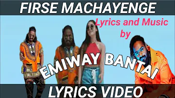 EMIWAY BANTAI  FIRSE MACHAYENGE LYRICS VIDEO