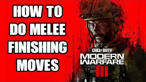 How To Customize & Do Melee FINISHING MOVES In COD MW3 Modern Warfare 3: PC PlayStation Xbox Console