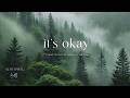 It S Okay To Not Be Okay All The Time Soft Piano For Anxiety Relief At Night 