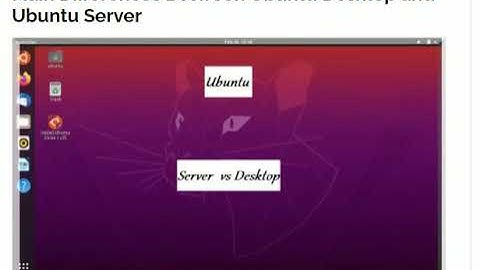 So sánh ubuntu server và desktop
