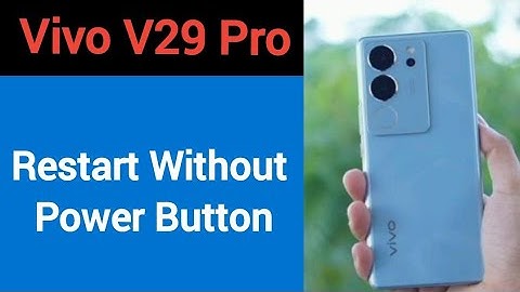 Vivo V29 Pro restart kaise kare, how to restart without power button in Vivo V29 Pro