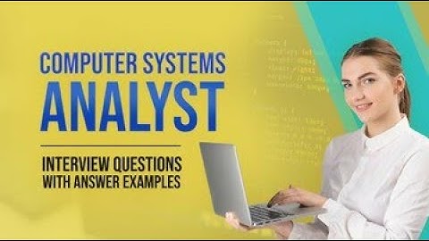 Computer Systems Analyst Interview Questions and Answers