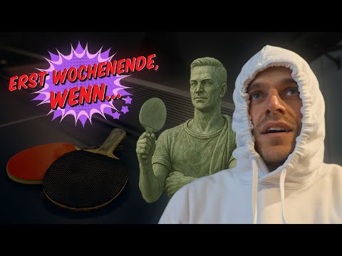 Erst Wochenende, wenn... - Ping-Pong Edition