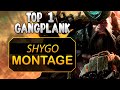 Shygo gangplank montage  rank 1 gangplank world