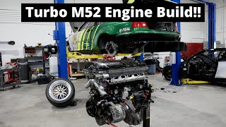 Turbo BMW M52 Engine Build!