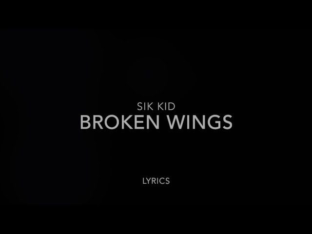 Sik World - Broken Wings Lyrics class=